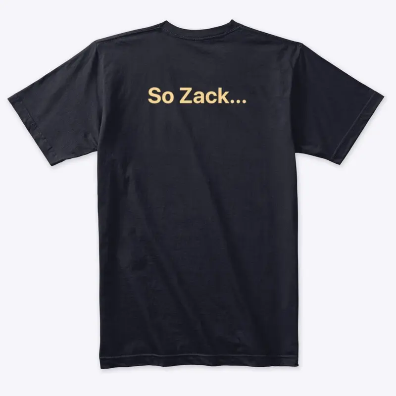 Fireside "So Zack..." Tee (Dark)