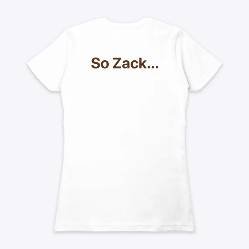 Fireside "So Zack..." Tee